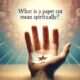 What Does a Paper Cut Mean Spiritually?