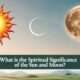 Spiritual Significance of the Sun and Moon